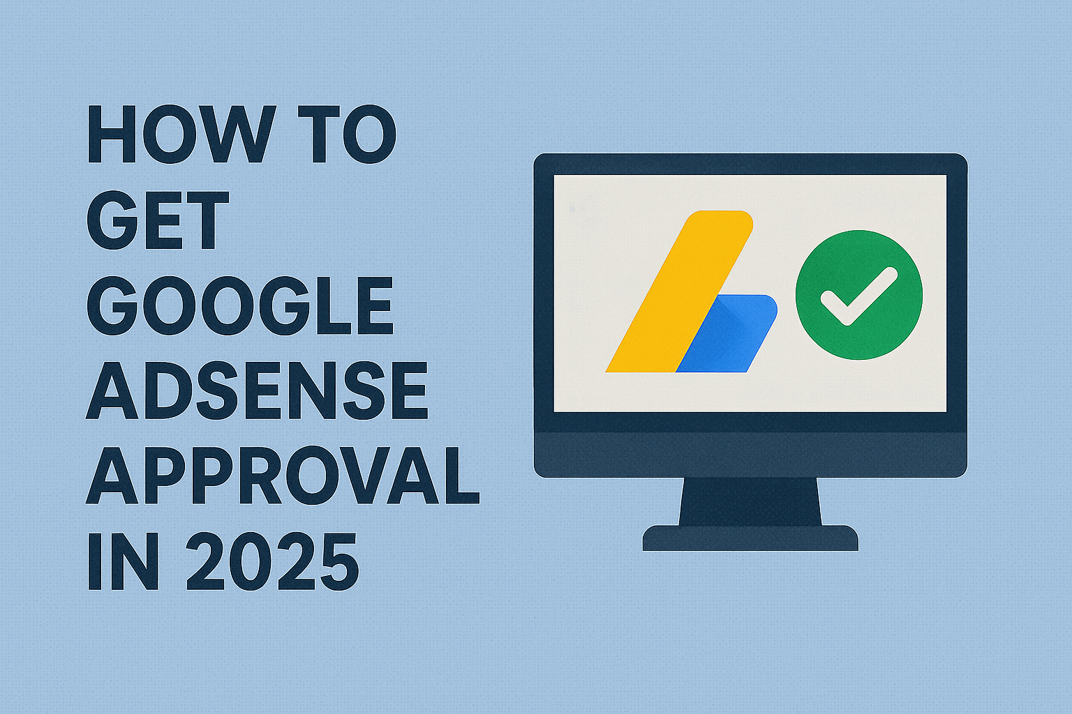 Google AdSense Approval in 2025